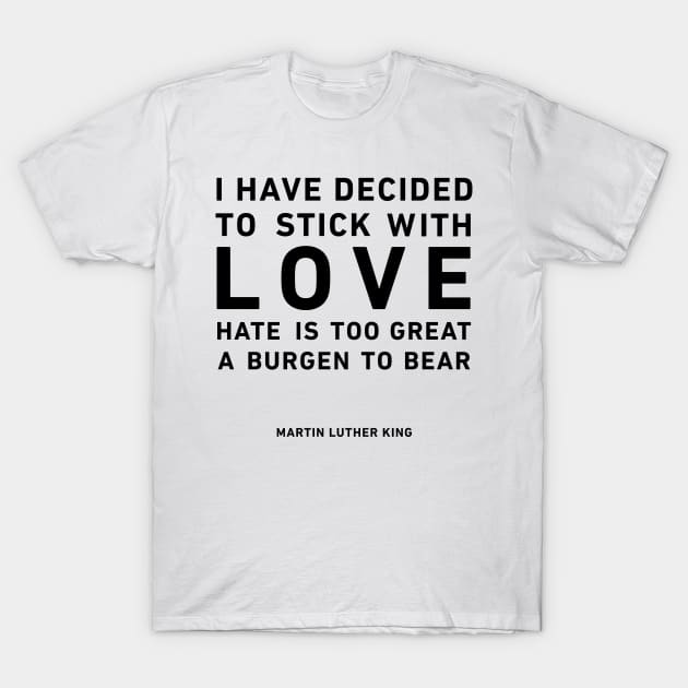 I have decided to stick with love T-Shirt by cbpublic